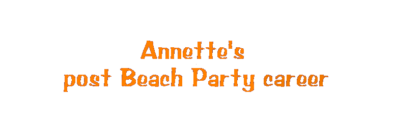 Annette's post Beach Party career