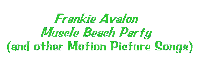Frankie Avalon Muscle Beach Party (and other Motion Picture Songs)